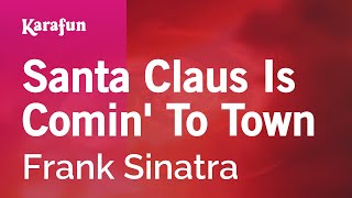 Santa Claus Is Comin' to Town - Frank Sinatra | Karaoke Version | KaraFun chords