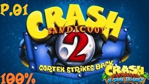 Crash Bandicoot 2 Cortex Strikes Back N-Sane Trilogy 100% Walkthrough Part 1