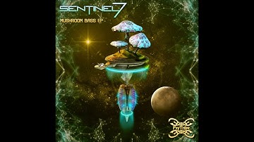 Sentinel 7 - Mushroom Bass [Full EP]