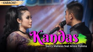 Kandas Gerry Mahesa Feat Anisa Rahma OM.ADELLA (KARAOKE)