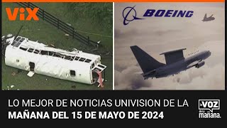 Lo mejor de Noticias Univision de la mañana | miércoles 15 de mayo de 2024