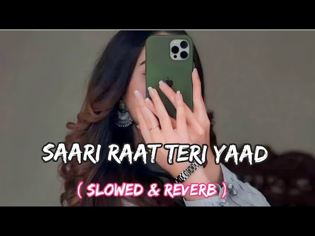 Saari Raat Teri Yaad Mujhe Aati Rahi 🥀 lofi songs 🥰 slowed song class=