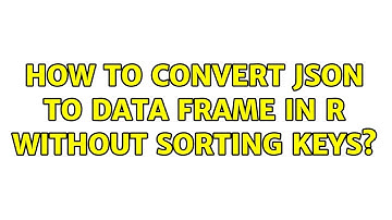 How to convert JSON to data frame in R without sorting keys?