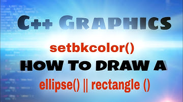 How to draw Ellipse() || setbkcolor() || rectangle() function in C and C++ graphics || 2020