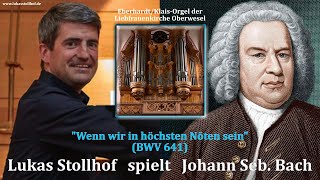 J. S. Bach: "Wenn wir in höchsten Nöten sein" (BWV 641) Orgelbüchlein 2020 (Lukas Stollhof)