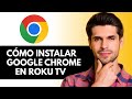 Cómo instalar Google Chrome en Roku TV
