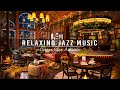Soothing jazz instrumental music for study unwind  cozy coffee shop ambience  relaxing jazz music