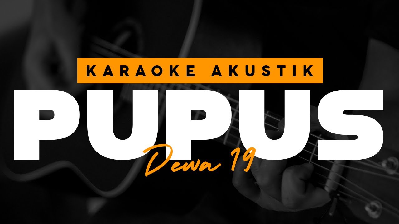 Pupus - Dewa 19 ( Karaoke Akustik ) - YouTube