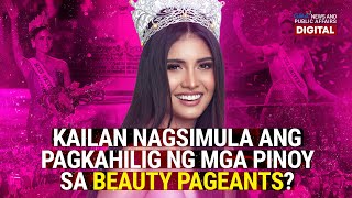 Kailan nagsimula ang pagkahilig ng mga Pinoy sa beauty pageants? | Need to Know