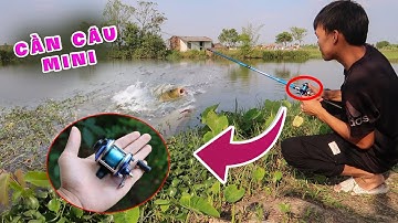 Cần câu cá nhỏ nhất Thế giới ( Cần Câu Mini ) - Sẽ như thế nào ? Lạ Vlog