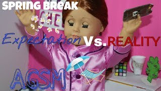 Spring Break- EXPECTATION VS. REALITY- Collab With AGFOREVERINMYMIND(AGSM)
