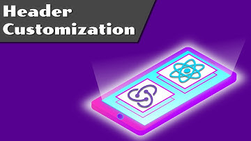 12 Header customization in React Navigation v5 | React native tutorial
