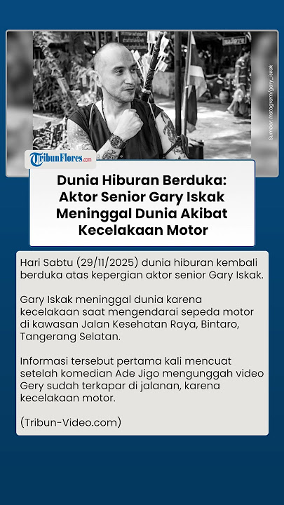 Dunia Hiburan Berduka, Aktor Senior Gary Iskak Meninggal Dunia Akibat Kecelakaan Motor