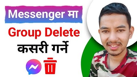 Messenger Ma Group Kasari Delete Garne | How to Delete Messenger Group | Delete Messenger Group
