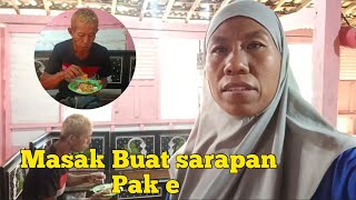 MASAK BUAT SARAPAN PAK E ❗❗pak e hawane kudu mrengut ae