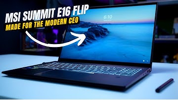 MSI Summit E16 Flip: The Laptop for CEOs