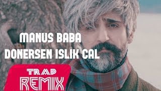 Manuş Baba Dönersen Islık Çal (Dj Hunturk Remix) Resimi