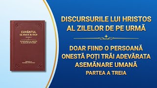 Cuvântul lui Dumnezeu „Doar fiind o persoană onestă poți trăi adevărata asemănare umană” Partea a treia
