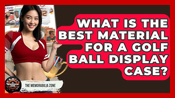 What Is The Best Material For A Golf Ball Display Case? - The Memorabilia Zone