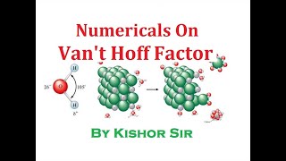 SOLUTION & COLLIGATIVE PROPERTY || SESSION - 22 : Numericals On Van’t Hoff Factor.