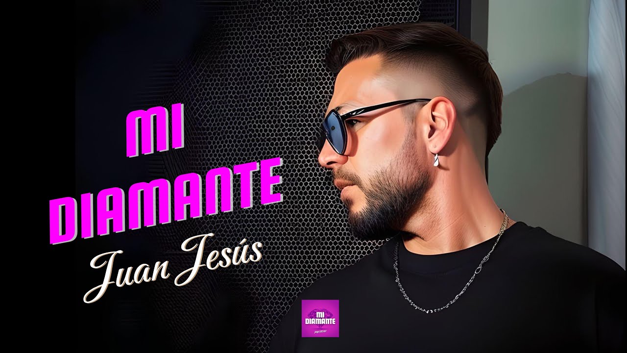 Mi Diamante - Juan Jesús (Vídeo Lyric Oficial)