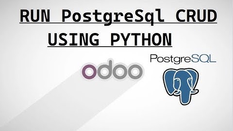 Odoo Development Tutorial: Execute PSQL/Postgres CRUD Queries Using Python | Odoo Integration