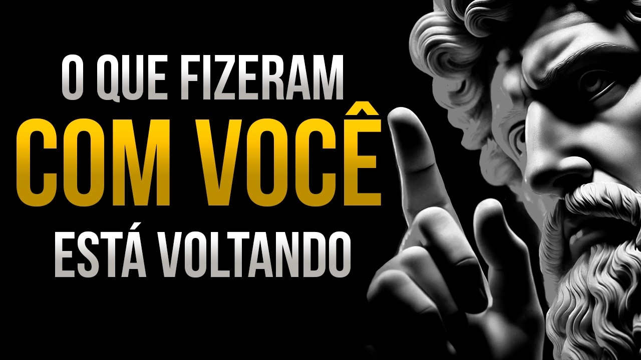 A vida devolve tudo… inclusive a dor que tentaram te causar | ESTOICISMO