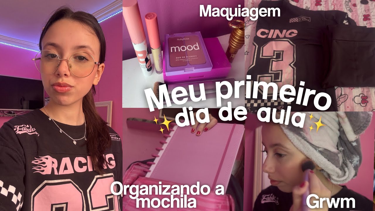 GRWM PRO MEU PRIMEIRO DIA DE AULA!💗✨ | Organizando minha mochila,necesaire,makeup+🫶🏻