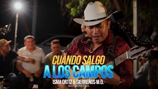 Cuando Salgo A Los Campos / Ranchiando Ando - Isma Ortiz & Sierreños M.o.