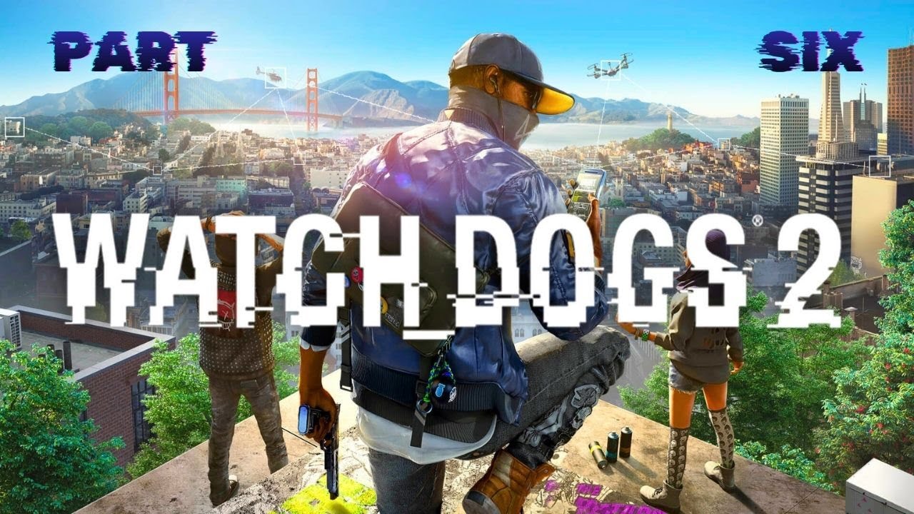 Watch Dogs 2 🔴 LIVE // PART SIX 
