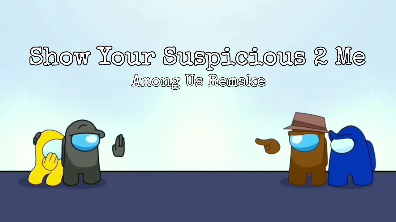 CG5² X OR3O - Show Your Suspicious 2 Me - Mashup (in Among Us game)