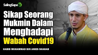 Sikap Seorang Mukmin Menghadapi Covid19 | Habib Muhammad Bin Anies Shahab