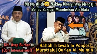 Penuh Penghayatan🥺 | KH. Asep Burhan Tampil Qori Dikediaman KH. Mu'min AM Sampai Meneteskan Air Mata