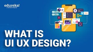 What is UI UX Design | UI UX Design for Beginners | UI UX Design Certification Course | Edureka