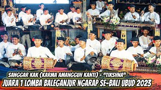 JUARA 1 BALEGANJUR NGARAP SANGGAR KAK | LOMBA BALEGANJUR NGARAP SE-BALI UBUD KELOD 2023