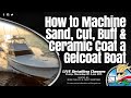 How to detail, correct gelcoat and apply a ceramic coating to a boat