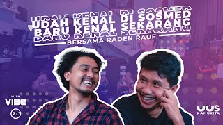 EPS 33. UDAH KENAL DI SOSMED BARU KENAL SEKARANG  - RADEN RAUF | 21+