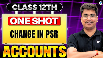 Change in PSR  | Part 2 | One Shot | Accounts for Class 12th | Ft. CA Ronak Kothari