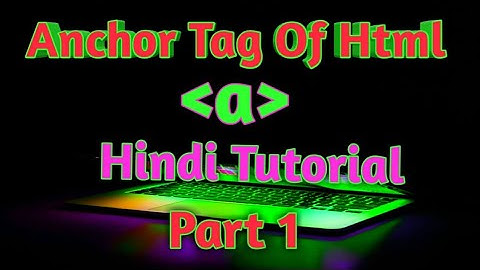Anchor tag ( a tag) part 1 - html tutorial in hindi