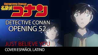 Detective Conan - Opening 52 Español Latino [JUST BELIEVE YOU]