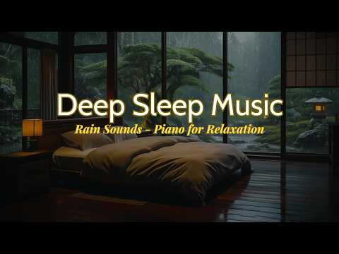 Deep Sleep Music with Gentle Rain and Soft Piano Relaxation Stress Relief and Mental Calm