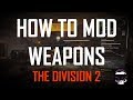 Division 2 - Beginners Guide - How to Mod Weapons