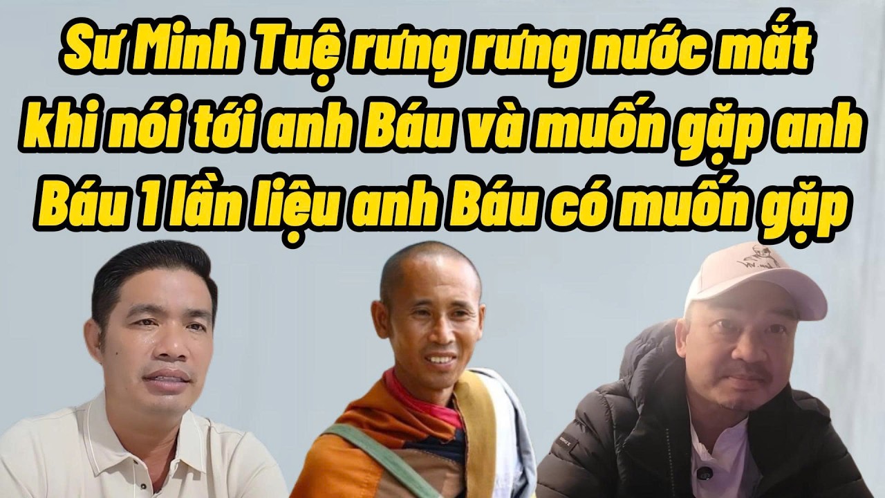 Sư Minh Tuệ hối hận khi không còn anh Báu liệu anh Báu có giúp đỡ 1 lần nữa