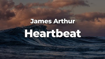 James Arthur - Heartbeat (Letra/Lyrics) | Official Music Video