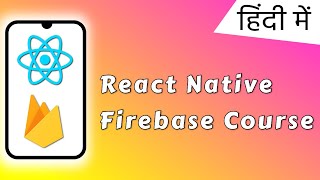 Part 1/2 | OLX Clone using React Native & Firebase | React Native & Firebase for beginners in Hindi