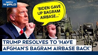 Trump On Bagram Airbase | China Have Control Of Bagram, We Are Going To Take It Back