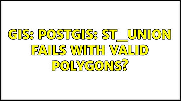 GIS: PostGIS: ST_Union fails with valid polygons?