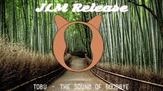 TOBU - SOUND OF GOODBYE [JLM RELEASE]