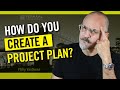 How to create a project plan the foolproof way to guarantee the success of any project