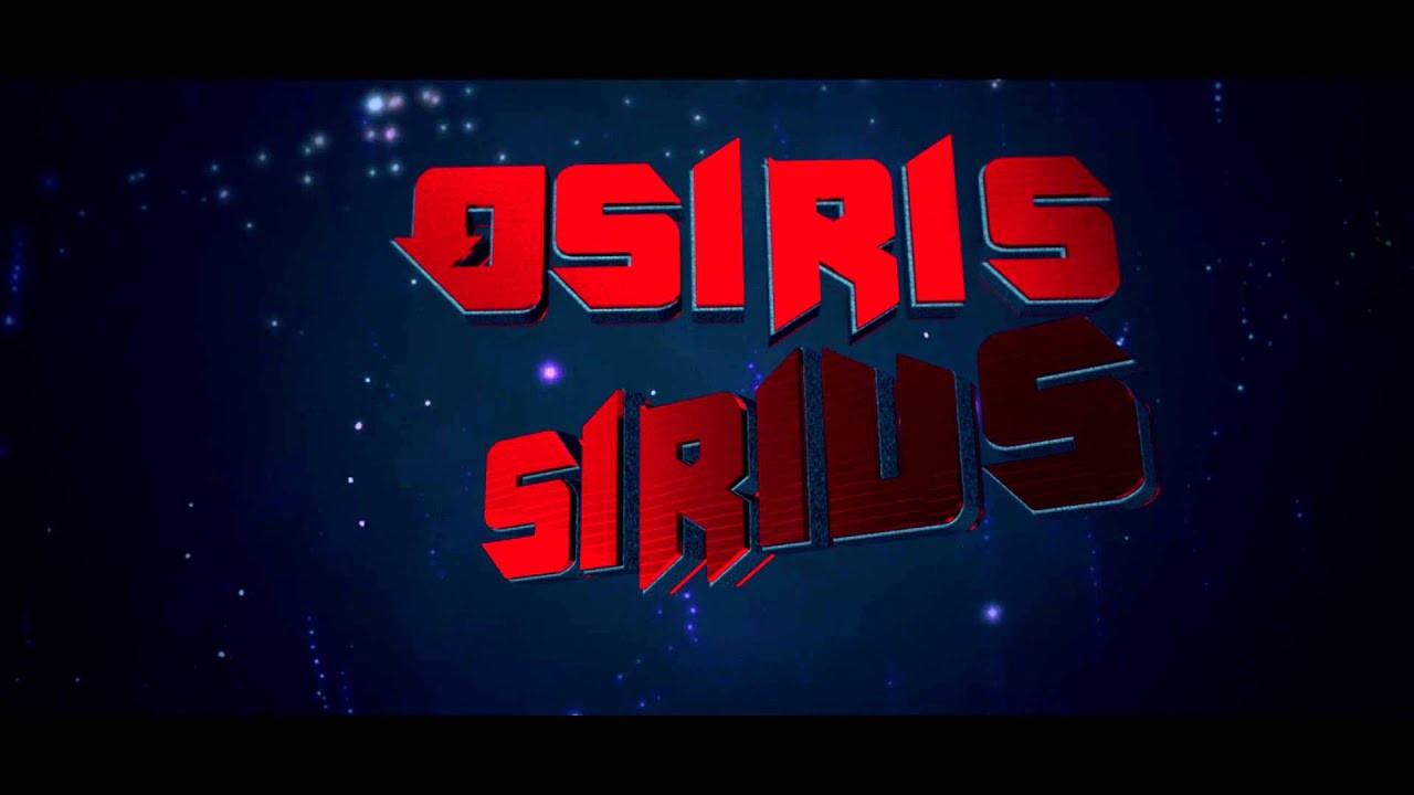 Osiris Sirus Gaming Intro 1080p @OsirisSirus Intro All Three - YouTube